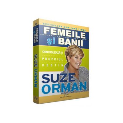 FEMEILE SI BANII. Controleaza-ti propriul destin