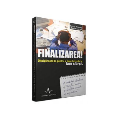 Finalizarea! - Disciplineaza-te pentru a duce lucrurile la bun sfarsit