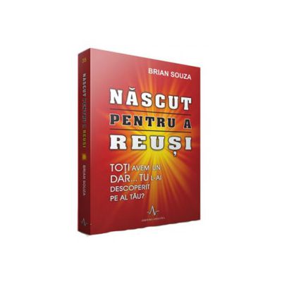 Nascut pentru a reusi - Toti avem un DAR..Tu l-ai descoperit pe al tau?