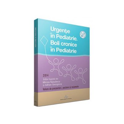 Urgente in pediatrie. Boli cronice in pediatrie 2014