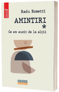 Amintiri. Ce am auzit de la altii (volumul I)