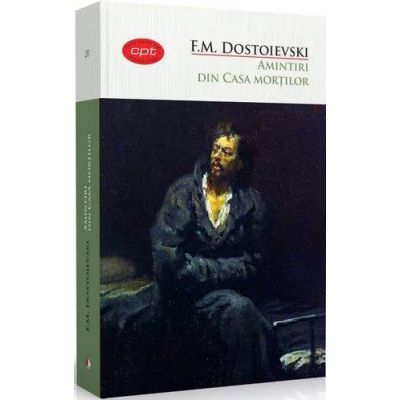 Amintiri din casa mortilor de F.M. Dostoievski - Colectia, carte pentru toti