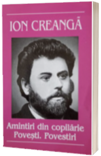 Amintiri din copilarie.Povesti.Povestiri