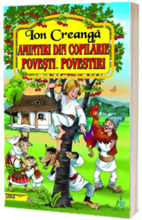 Amintiri din copilarie. Povesti, povestiri