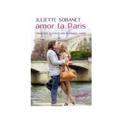 Amor la Paris. Dragoste si ciocolata in orasul iubirii