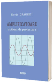 Amplificatoare. Notiuni de proiectare