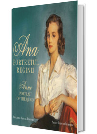 Ana. Portretul Reginei - Anne. Portrait of the Queen (Editie bilingva, romano-engleza)