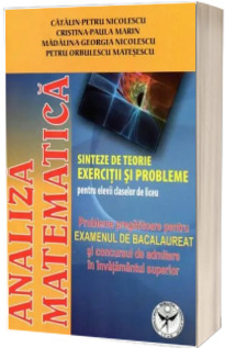 Analiza matematica, probleme pregatitoare pentru examenul de bacalaureat si concursul de admitere in invatamantul superior