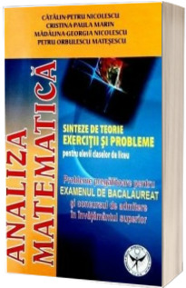 Analiza Matematica - Sinteze de Teorie. Exercitii si Probleme pentru elevii claselor de liceu