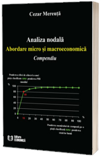 Analiza nodala. Abordare micro si macroeconomica. Compendiu