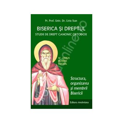 Biserica si dreptul. Studii de drept canonic ortodox. Structura, organizarea si membrii Bisericii Volumul 4