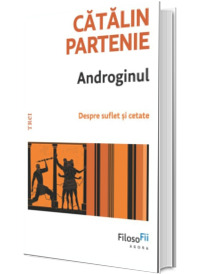 Androginul. Despre suflet si cetate