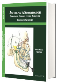 Anestezia in stomatologie. Substante, tehnici pentru anestezia locala si generala