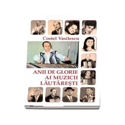 Anii de glorie ai muzicii lautaresti - Costel Vasilescu