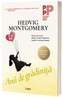 Anii de gradinita. Sapte pasi simpli pentru a reusi in educarea copiilor in vremea fanteziei (2-6 ani)