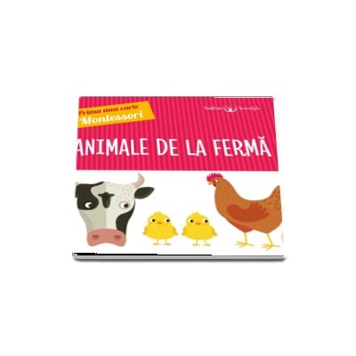 Animale de la ferma. Prima mea carte Montessori