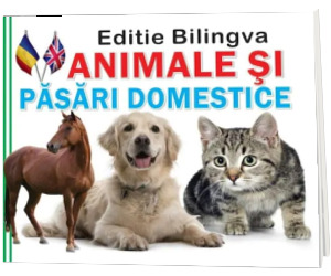 Animale si pasari domestice. Editie bilingva romana-engleza