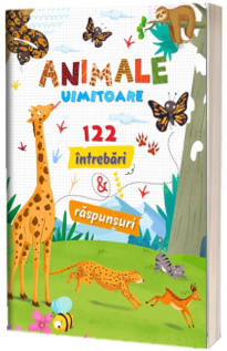 Animale uimitoare. 122 intrebari si raspunsuri