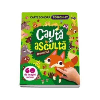 Animalele, 60 de imagini sonore - Carte sonora (Colectia Cauta si asculta)