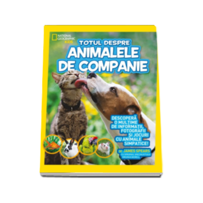 Animalele de companie (Seria Totul despre)  - National Geografic Kids