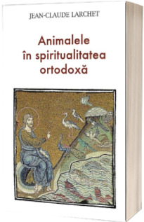 Animalele in spiritualitatea ortodoxa