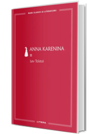 Anna Karenina I (volumul 12). Mari Clasici Ai Literaturii