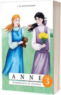 Anne. Invatatoare in Avonlea