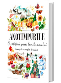 Anotimpurile. O calatorie prin lunile anului
