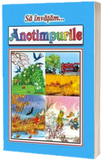 Anotimpurile, planse. Colectia Sa invatam...