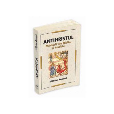 Antihristul - Marturii ale Bibliei si traditiei