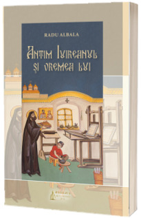 Antim Ivireanul si vremea lui