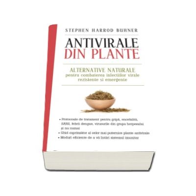Antivirale din plante - Alternative naturale pentru combaterea infectiilor virale rezistente si emergente
