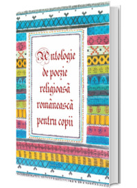 Antologie de poezie religioasa romaneasca pentru copii