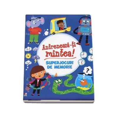 Antreneaza-ti mintea! Superjocuri de memorie