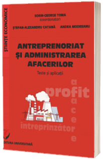 Antreprenoriat si administrarea afacerilor. Teste si aplicatii