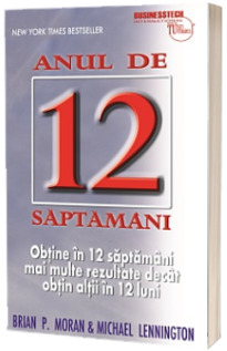 Anul de 12 saptamani. Obtine in 12 saptamani mai multe rezutlate decat obtin altii in 12 luni