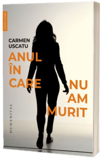 Anul in care nu am murit