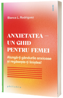 Anxietatea - un ghid pentru femei