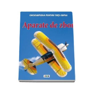 Aparate de zbor - Enciclopedia pentru toti copiii