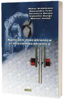 Aplicatii mecatronice si micromecatronice