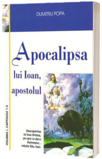 Apocalipsa lui Ioan - vol. 1