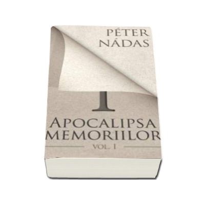 Apocalipsa memoriilor - Volumul I