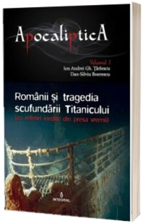 Apocaliptica. Romanii si tragedia scufundarii Titanicului
