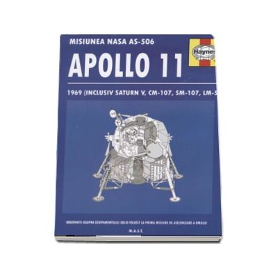 Apollo 11. Misiunea NASA AS-506, 1969 (Inclusiv Saturn V, CM-107, SM-107, LM-5). Observatii asupra echipamentului solid folosit la prima misiune de aselenizare a omului