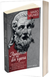 Apollonios din Tyana. Viata, practicile ascetice si invataturile filozofice ale unui mare vindecator de la inceputurile erei crestine