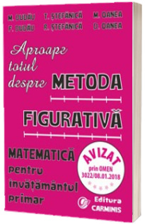 Aproape totul despre. Metoda figurativa. Matematica pentru invatamantul primar