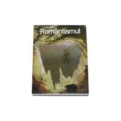 Romantismul - Editie ilustrata