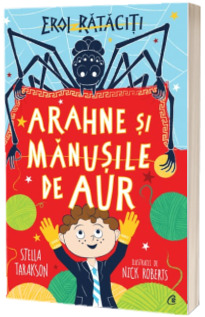 Arahne si manusile de aur. Eroi rataciti