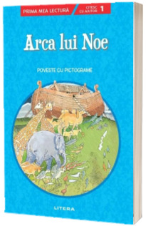 Arca lui Noe. Poveste cu pictograme. Citesc cu ajutor (Nivelul 1)