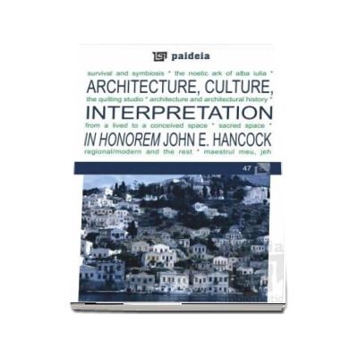 Architecture, Culture, Interpretation - In Honorem John E. Hancock